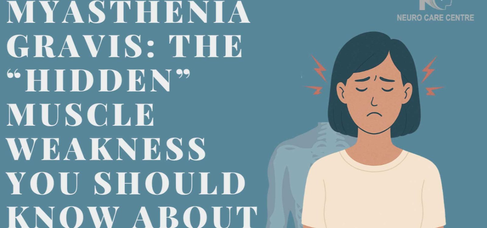 Myasthenia Gravis: The “Hidden” Muscle Weakness You Should Know About